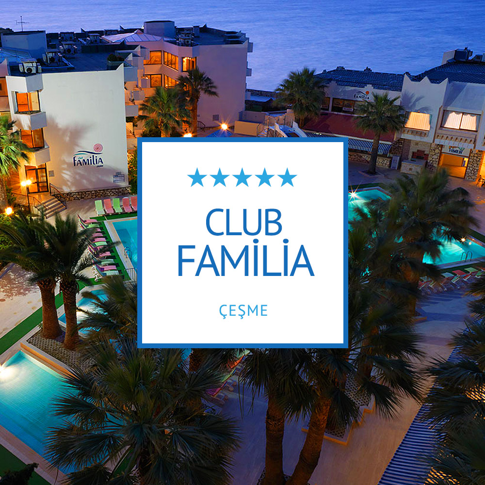 CLUB FAMİLİA | ÇEŞME